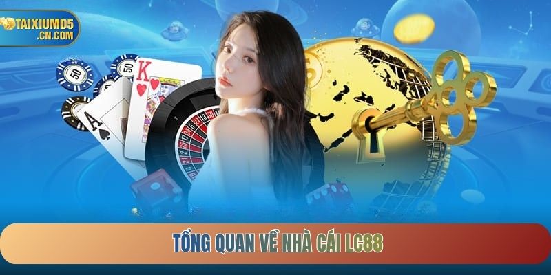 Tổng quan về nhà cái LC88