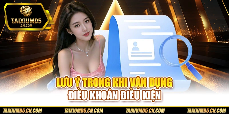 Lưu ý trong khi vận dụng điều khoản điều kiện