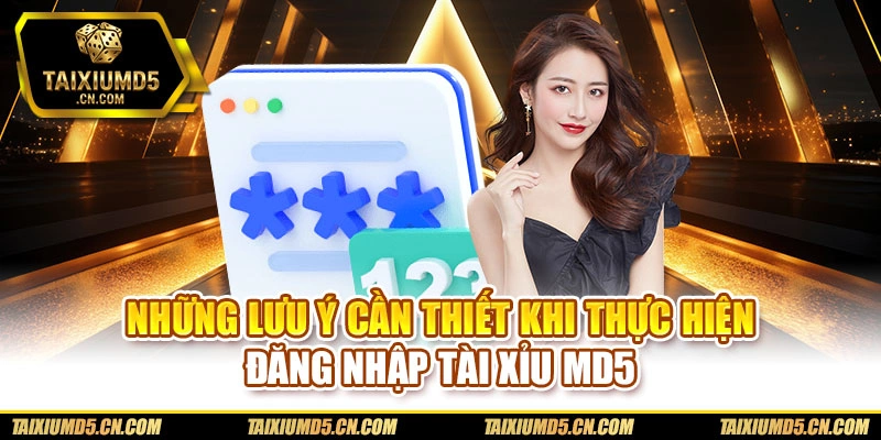 Những lưu ý cần thiết khi thực hiện đăng nhập Tài xỉu md5