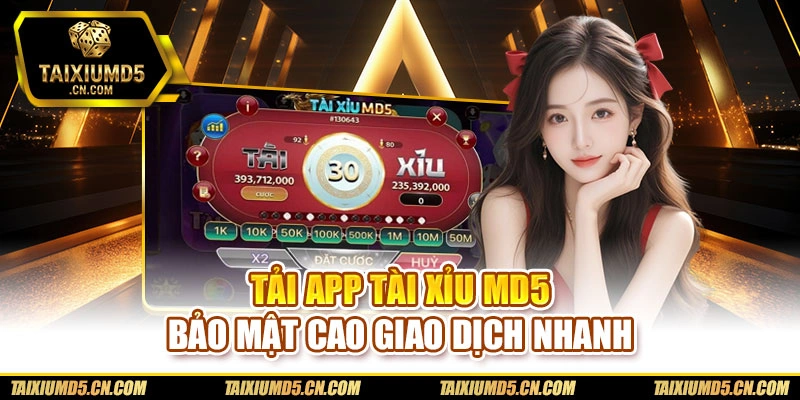 Tải app Tài xỉu md5 bảo mật cao giao dịch nhanh